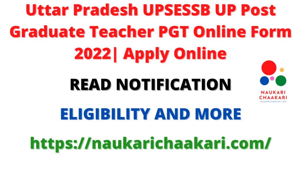 Uttar Pradesh UPSESSB UP Post Graduate Teacher PGT Online Form 2022